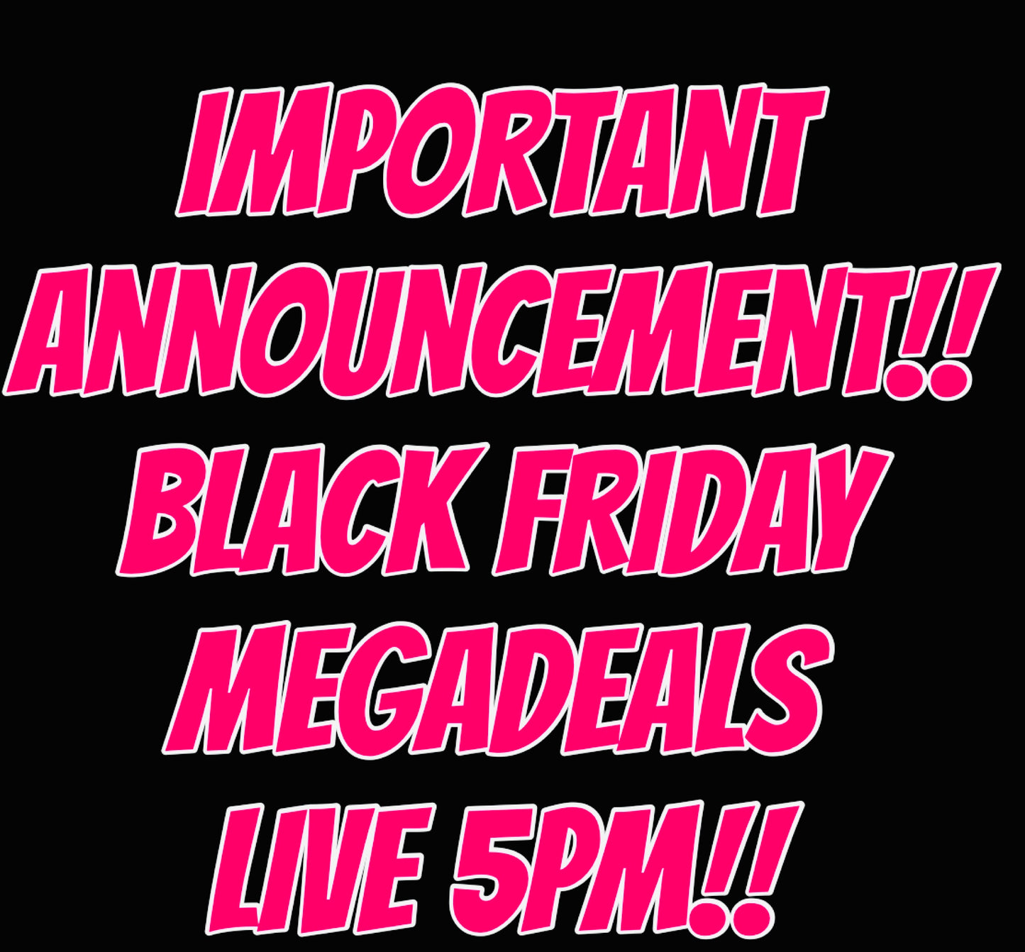 BLACK FRIDAY DEALS!!!